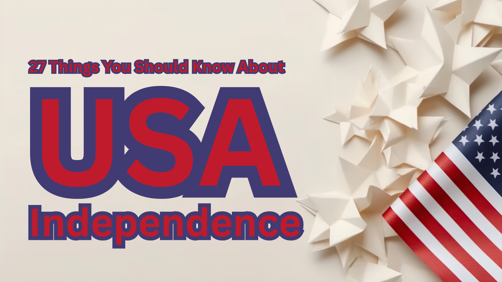 27 Things You Should Know About USA Independence